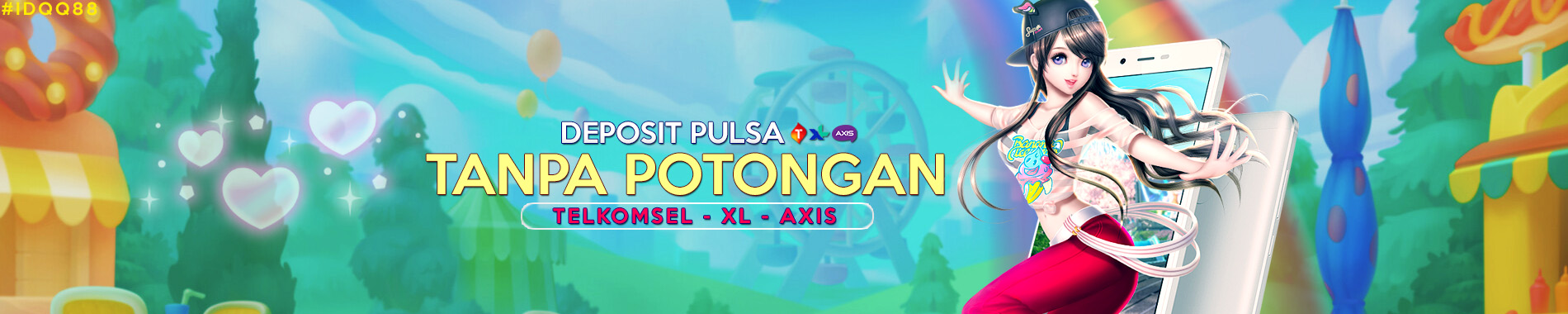 DEPOSIT PULSA TANPA POTONGAN